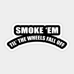 Smoke 'Em Sticker